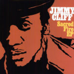 jimmy cliff sacred fire ep jimmy cliff sacred fire ep